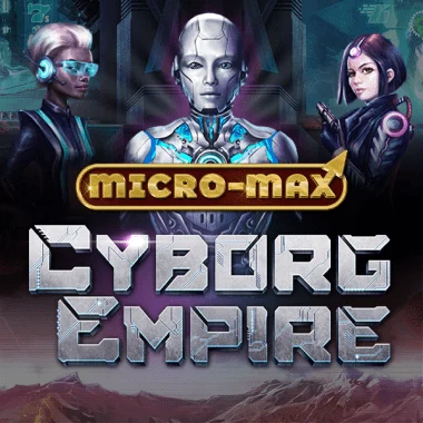 Cyborg Empire Micro-Max